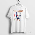 Original Donald Trump You Missed Bitch Tee Sweater