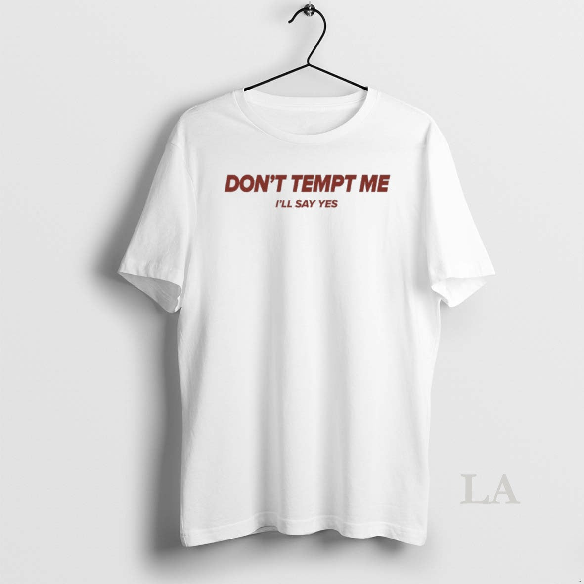 Original Dont Tempt Me Ill Say Yes