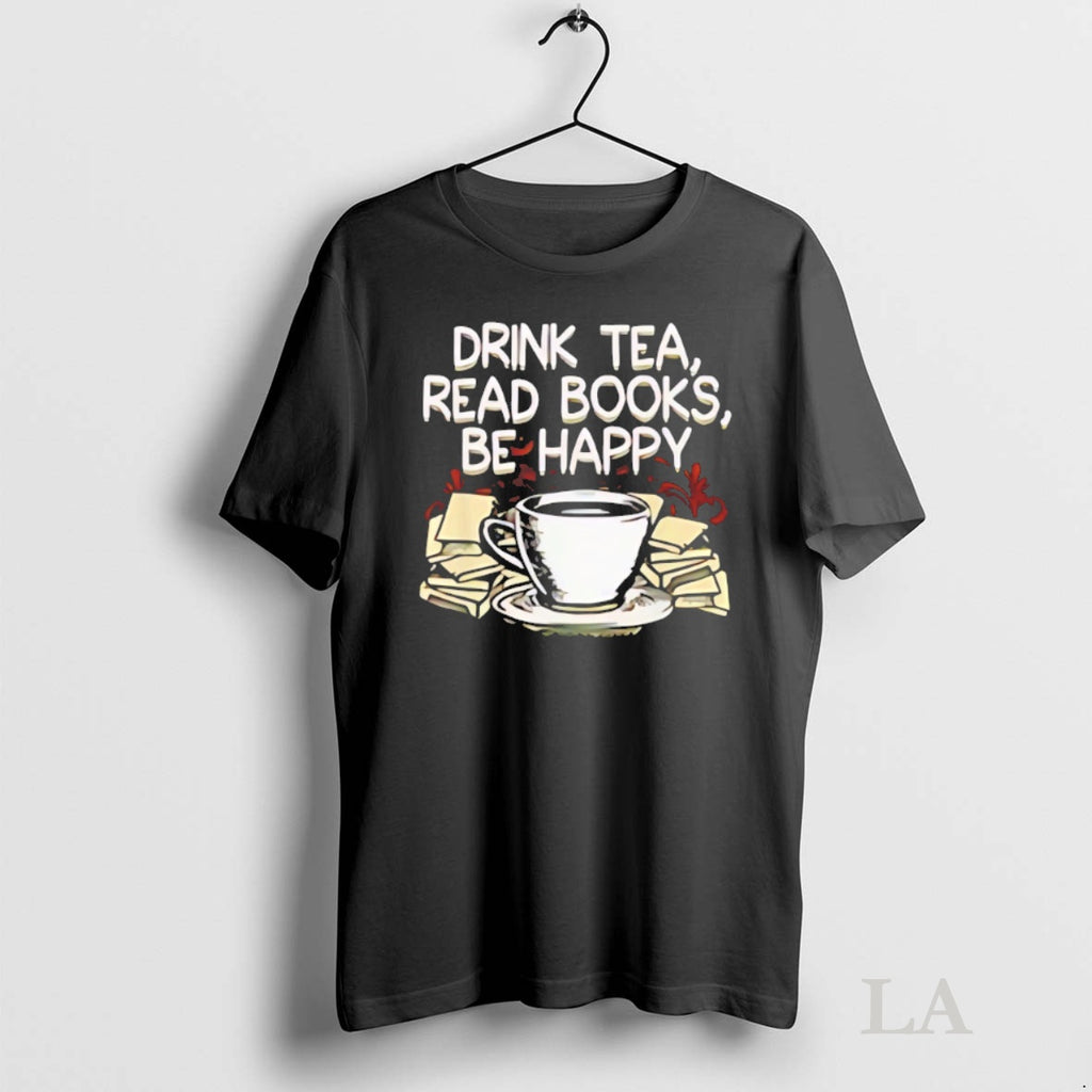 Original Drink Tea Read Books Be Happy