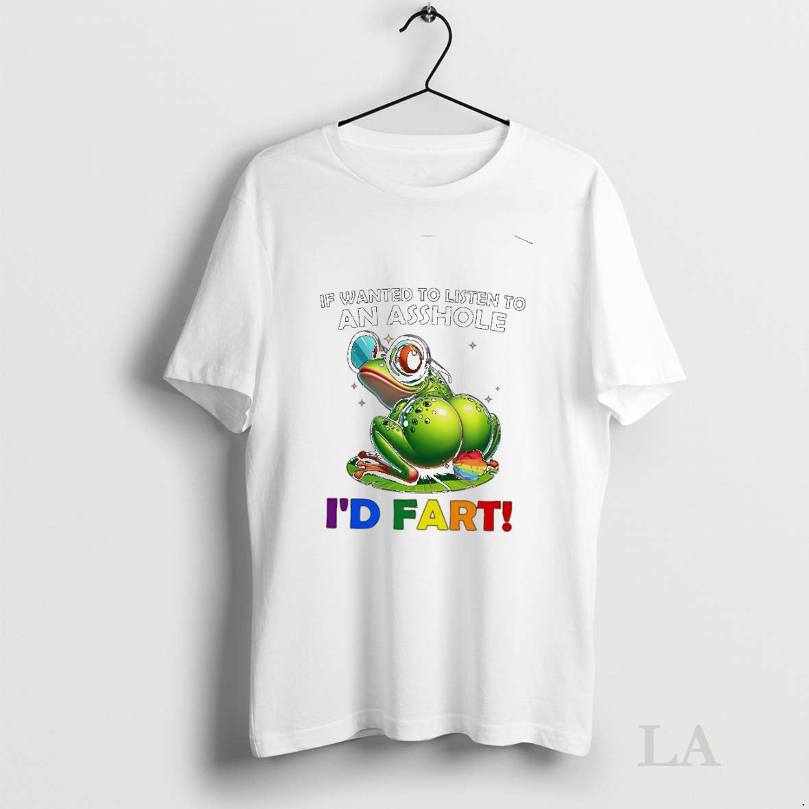Original Frog If Wanted To Listen To An Asshole Id Fart