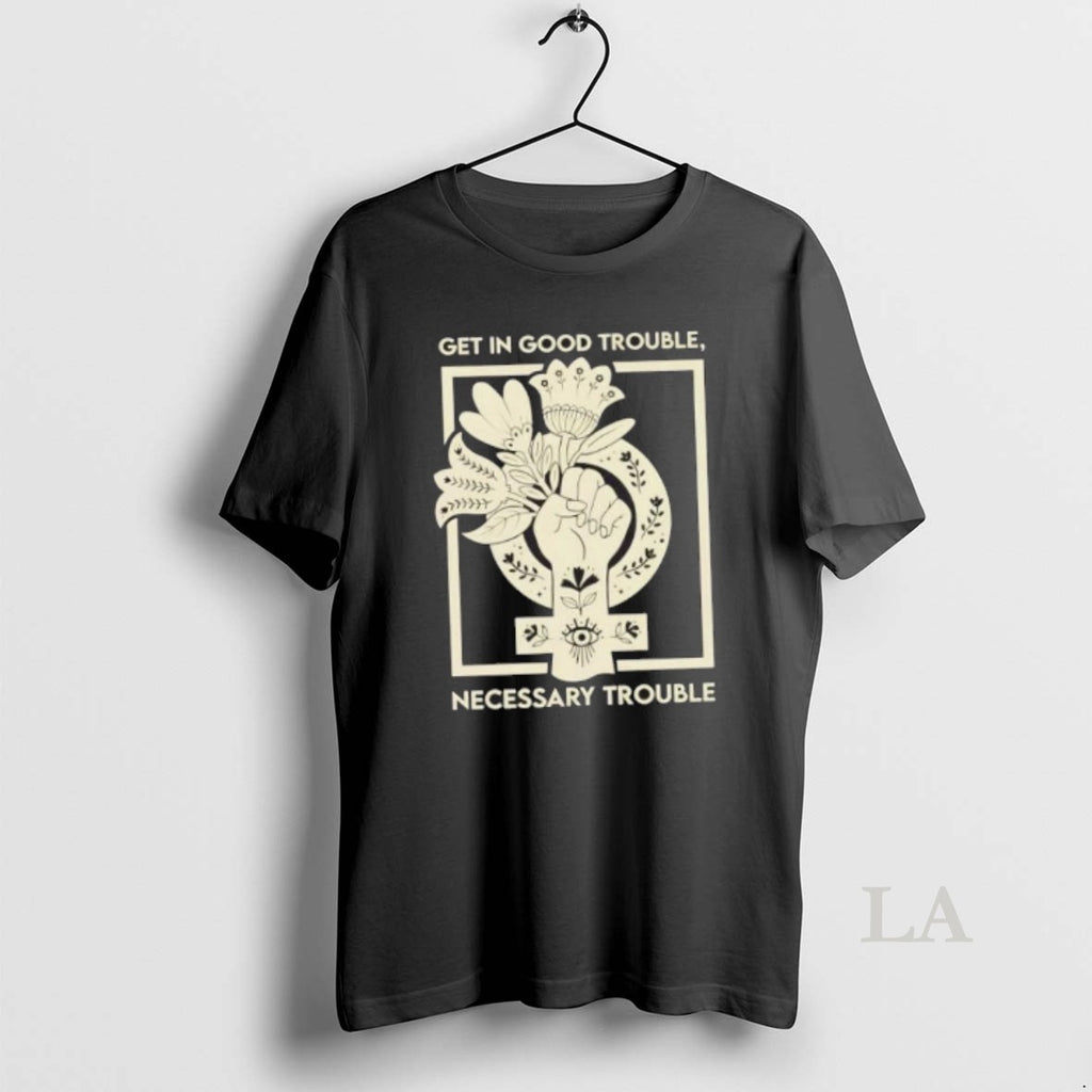 Original Get In Good Trouble Necessary Trouble Floral