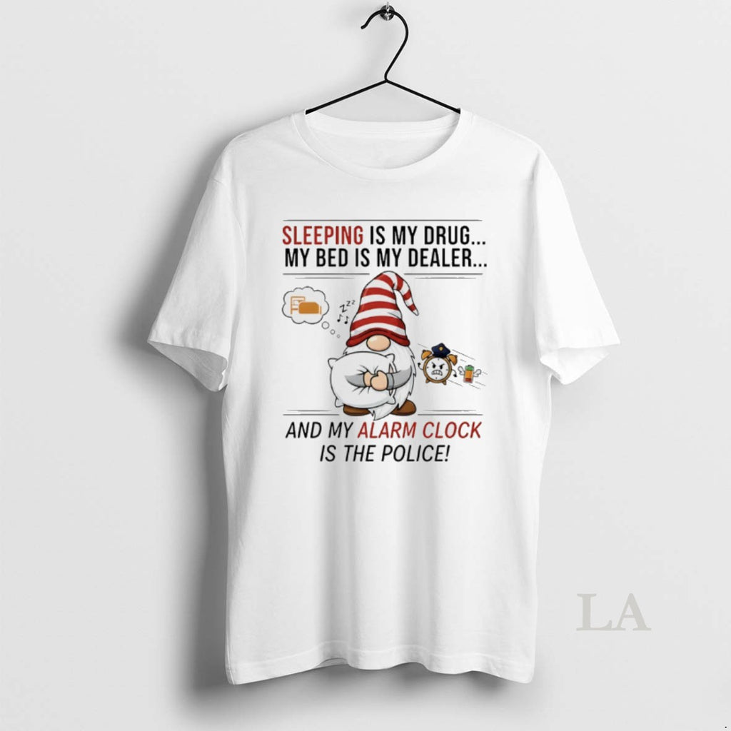 Original Gnome Christmas Sleeping Is My Drug My Bed Is My Dealer And My Alarm