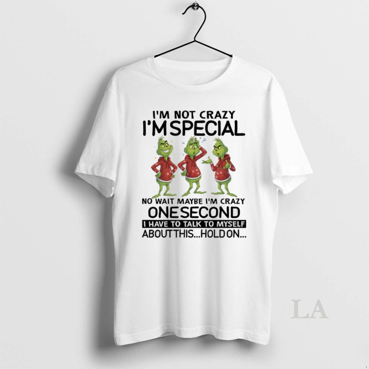 Original Grinch Christmas Im Not Crazy Im Special No Wait Maybe Im Crazy One Second