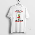 Original Grinch Christmas People Say Growing Old Is A Gift Id Like To Return Mine