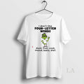 Original Grinch I Dont Like Four Letter Words Dust Iron Cook Mend Bake Diet Christmas