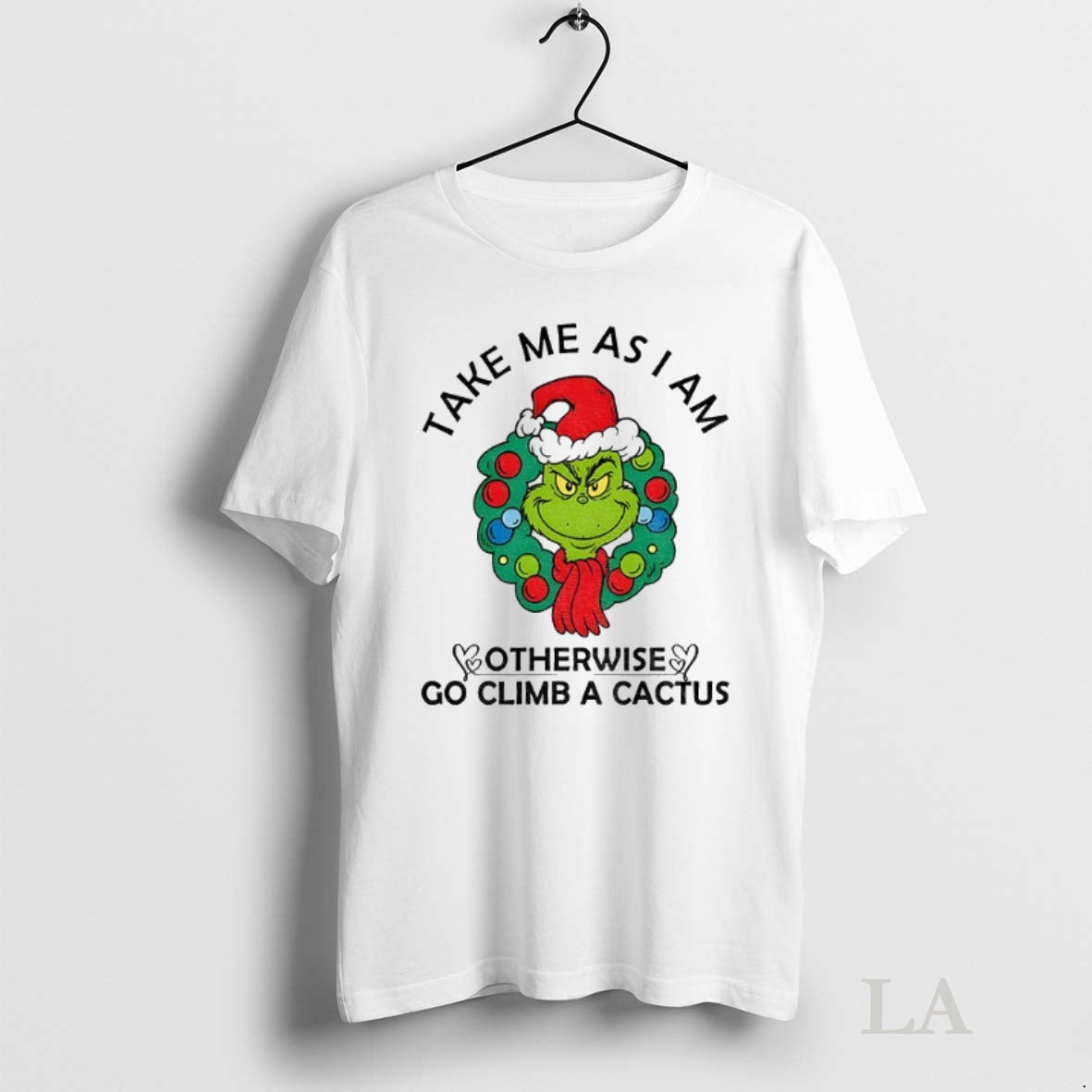 Original Grinch Santa Claus Take Me As Am I Otherwise Go Climb A Cactus Merry