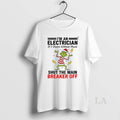 Original Grinch Santa Hat Im An Electrician If I Dance Without Music Shut The Main