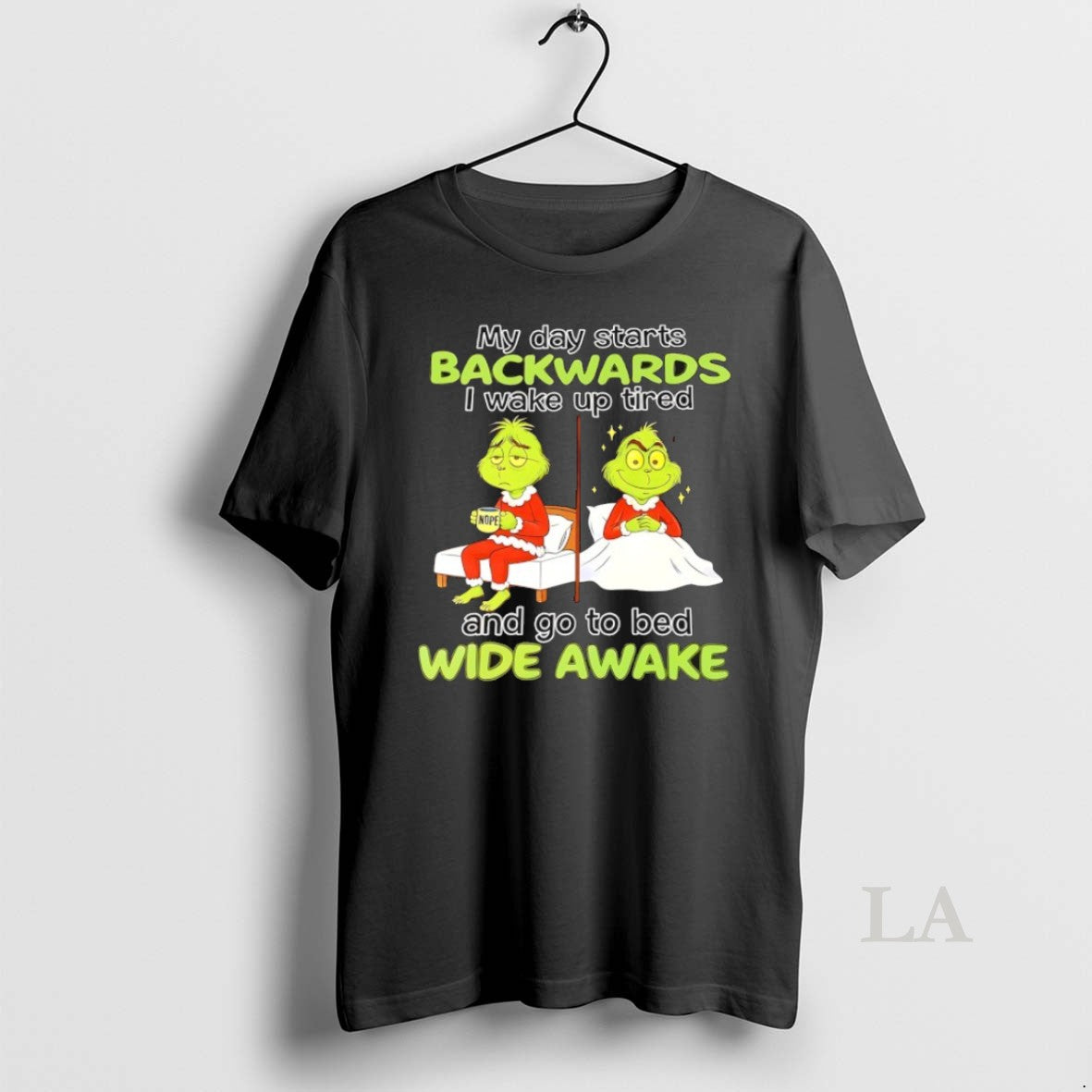 Original Grinch My Day Starts Backwards I Wake Up Tired Nope And Go To Bed
