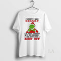 Original Grinch Sorry I Am Cranky Im Going Through My Terrible Six Seven Ties Right