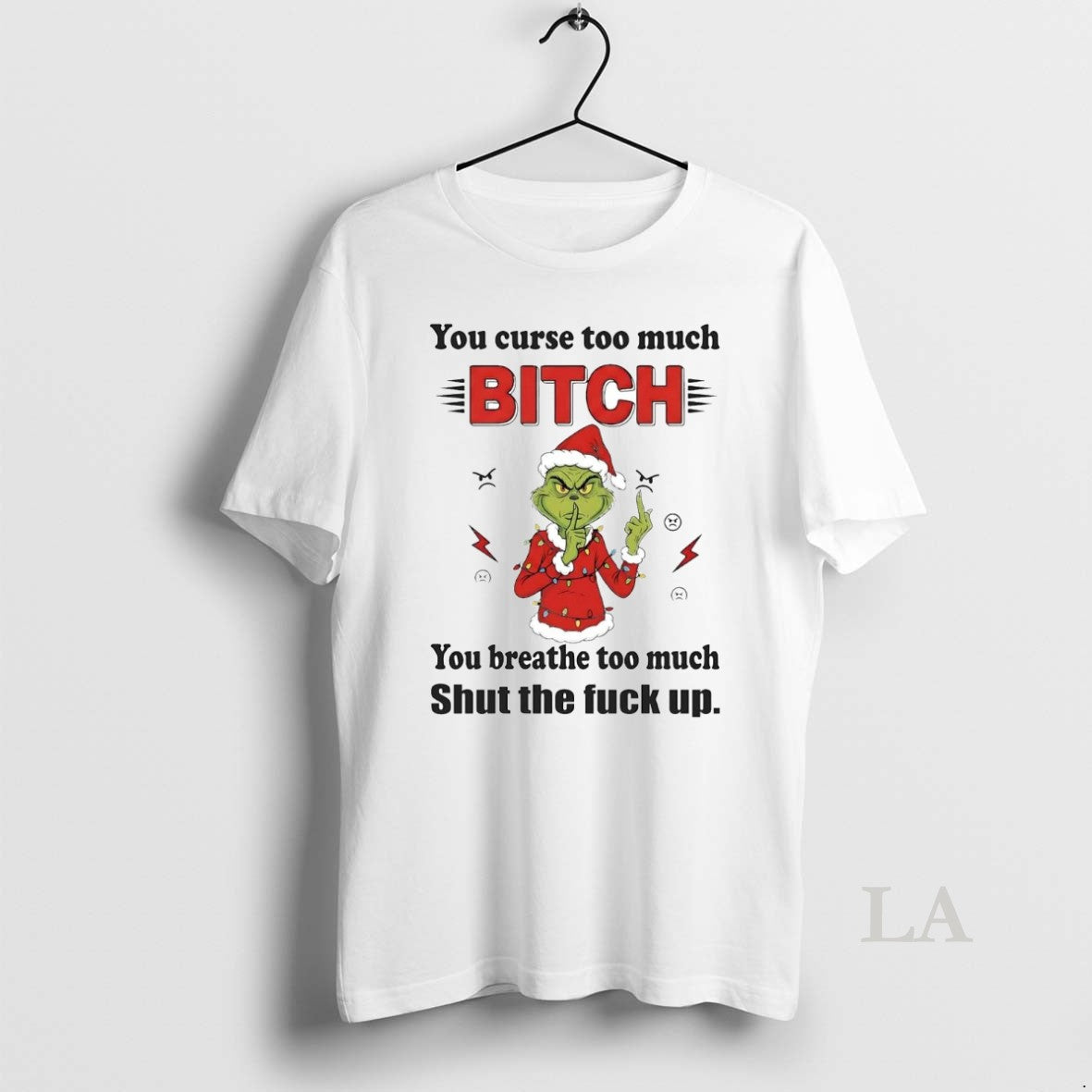 Original Grinch You Curse Too Much Bitch Shut The Fuck Up Christmas
