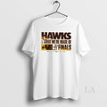 Original Hawks What Were Made Of 2025 Finals