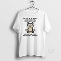 Original Husky We Live In A World Must Keep Quiet So That The Stupid