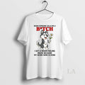 Original Husky When Someone Calls Me A Bitch
