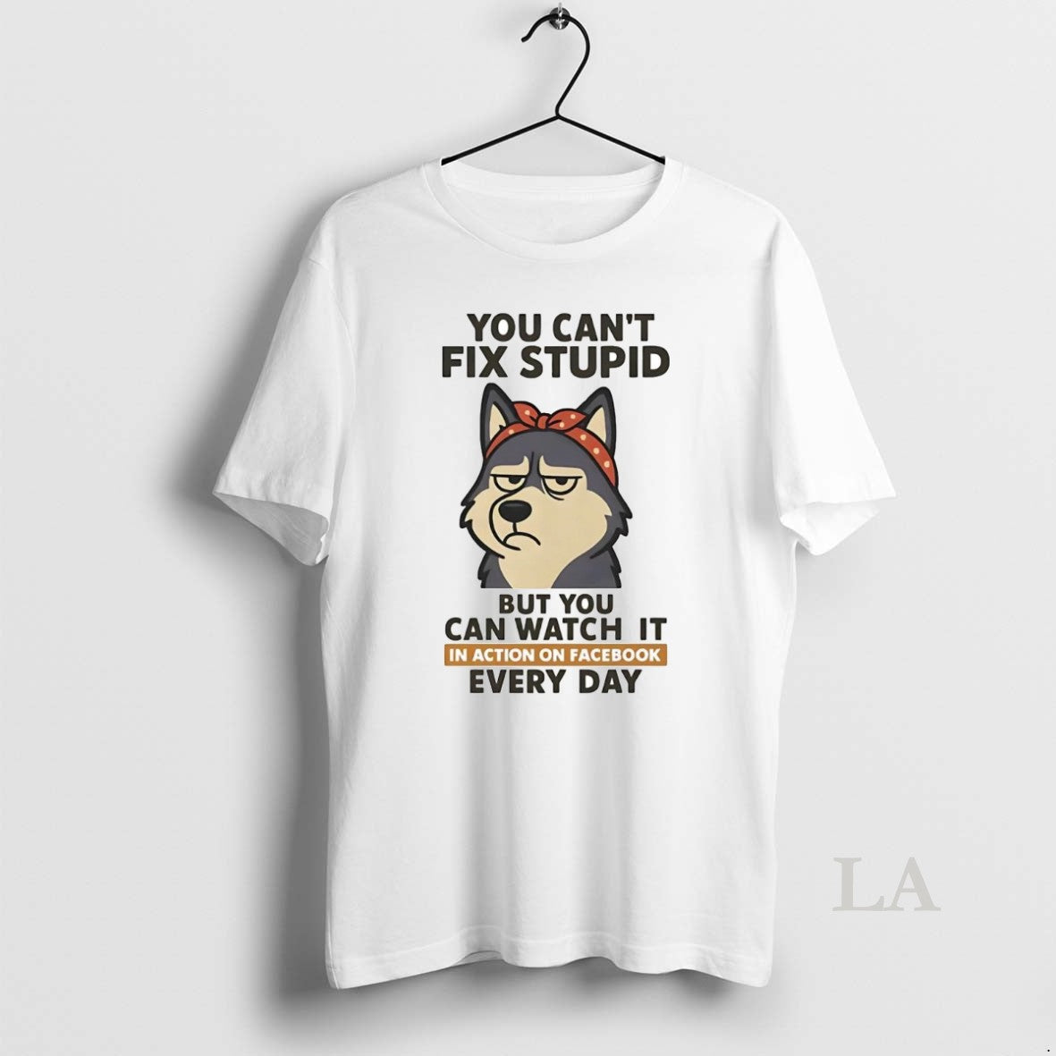 Original Husky You Cant Fix Stupid But You Can Watch It In Action On Facebook