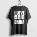 Original I Love Causing Drama