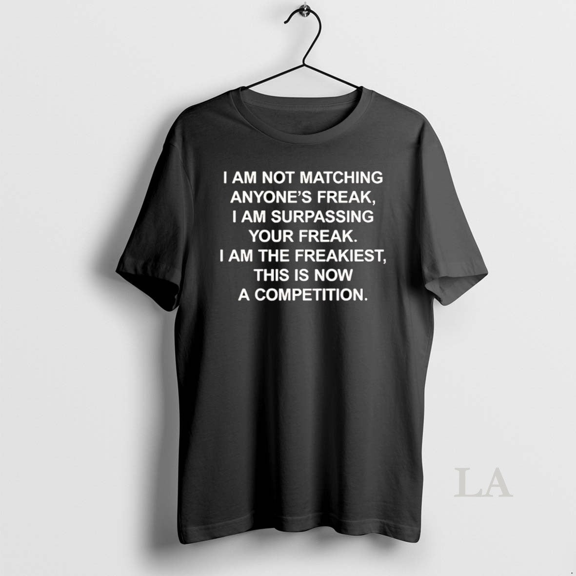 Original I Am Not Matching Anyones Freak I Am Surpassing Your Freak Competition