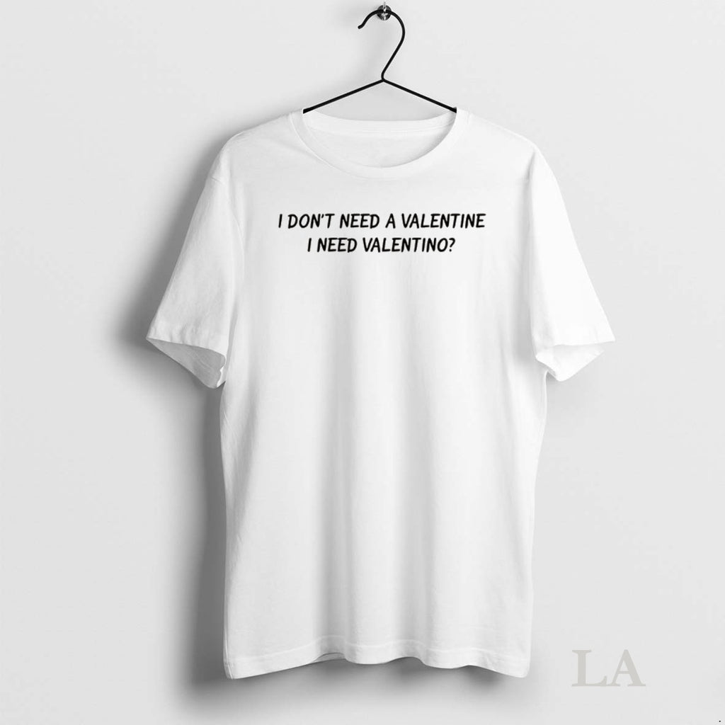 Original I Dont Need A Valentine I Need Valentino Lyrics