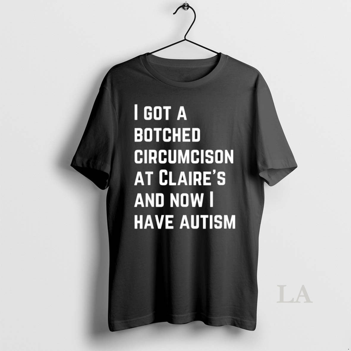 Original I Got A Botched Circumcison At Claires And Now I Have Autism