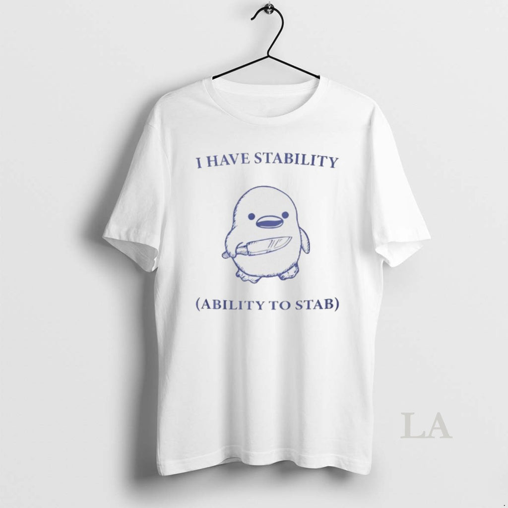 Original I Have Stability Ability To Stab Duck