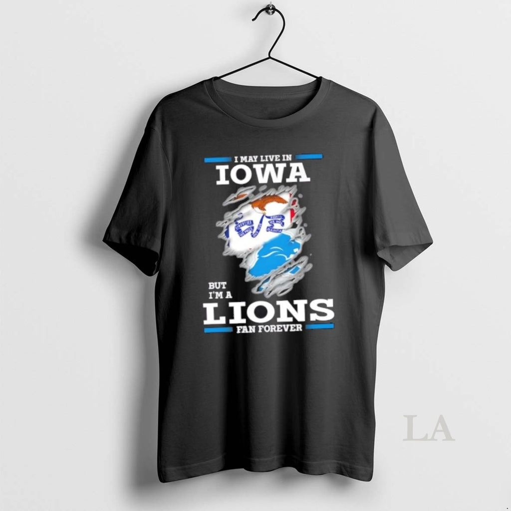 Original I May Live In Iowa But Im A Lions Fan Forever