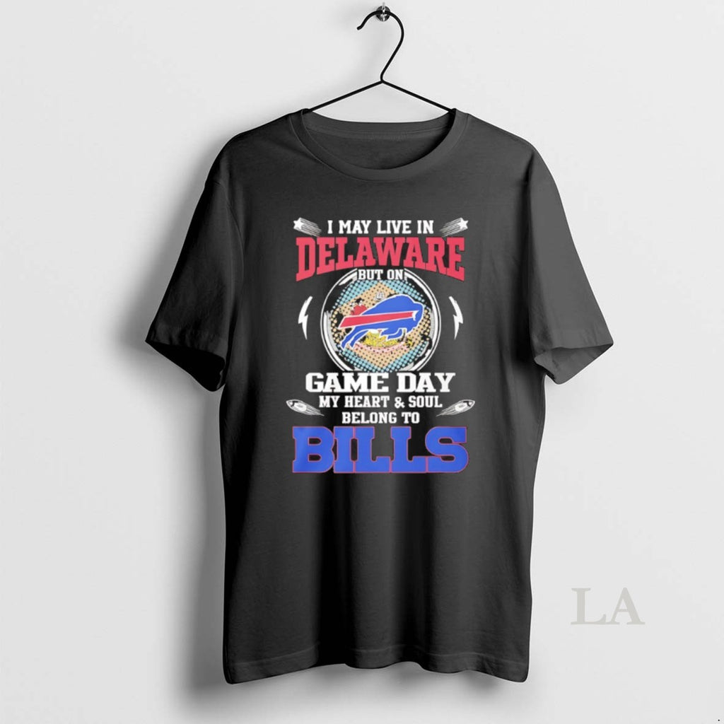 Original I May Live In Delaware Game Day My Heart And Soul Belong To Buffalo