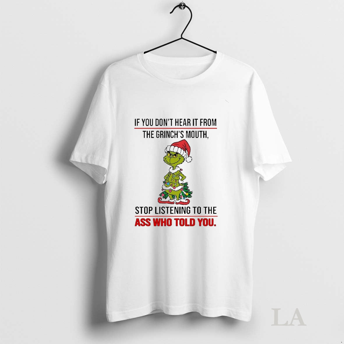 Original If You Dont Hear It From The Grinchs Mouth Stop Listening Christmas