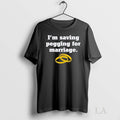 Original Im Saving Pegging To Marriage Ornaments Tee Sweater