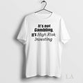 Original Its Not Gambling Its High Risk Investing Tee Sweater