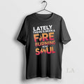Original Lately Theres Been A Fire Burning In My Soul