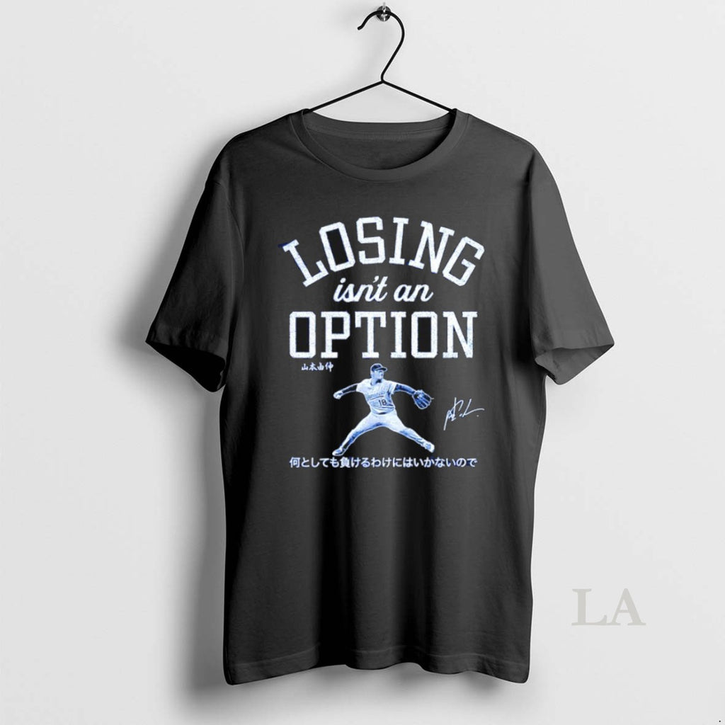 Original Losing Isnt An Option Yoshinobu Yamamoto Los Angeles Dodgers 2025 World Series Champs