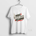 Original Make Your Own Meaning
