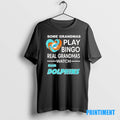 Original Miami Dolphins Some Grandmas Play Bingo Real Grandmas Watch Tee Sweater