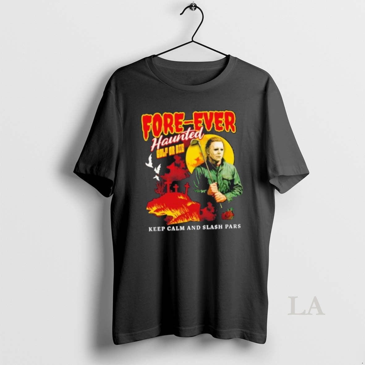 Original Michael Myers Forever Haunted Golf Or Die Keep Calm And Slash Pars