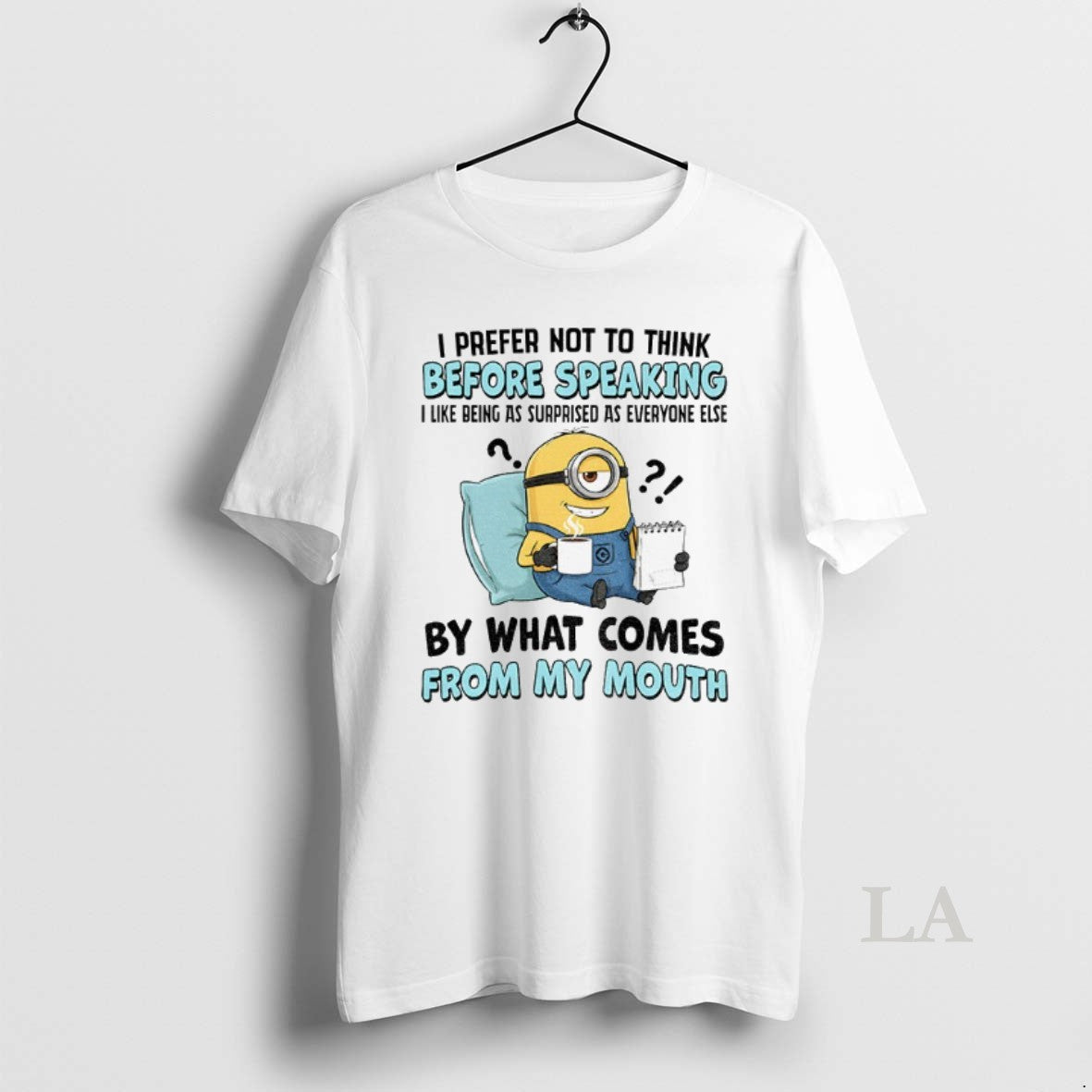 Original Minion I Prefer Not To Think Before Speaking I Like Being As Surprised As