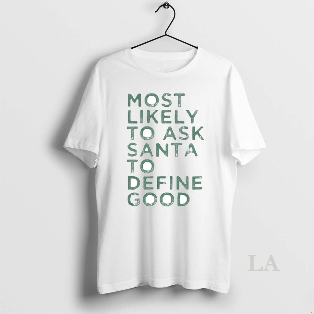 Original Most Likely To Ask Santa To Define Good Christmas