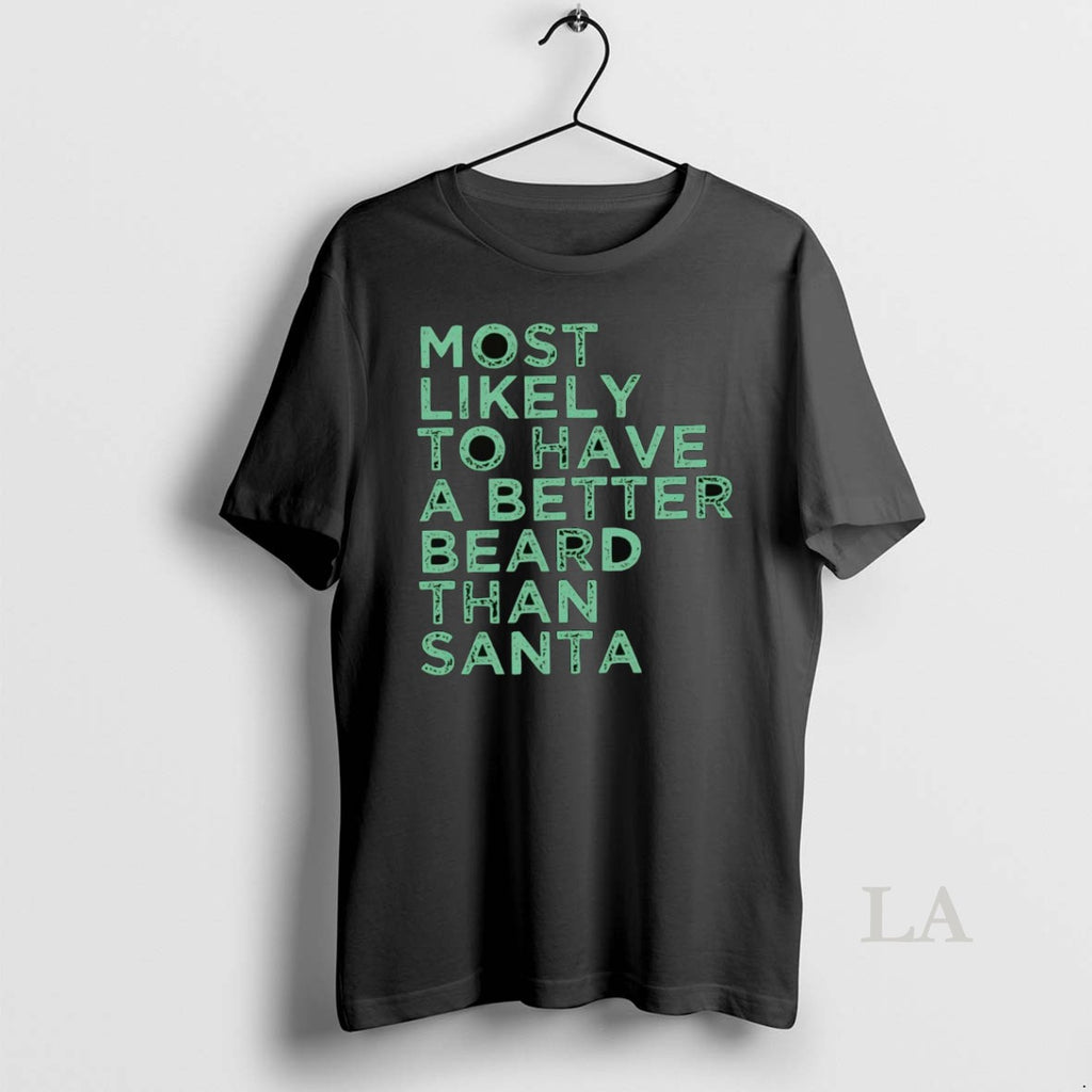 Original Most Likely To Have A Better Beard Than Santa Christmas