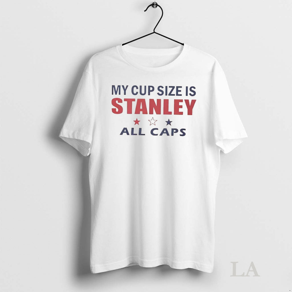 Original My Cup Size Is Stanley All Caps Stars Graphic