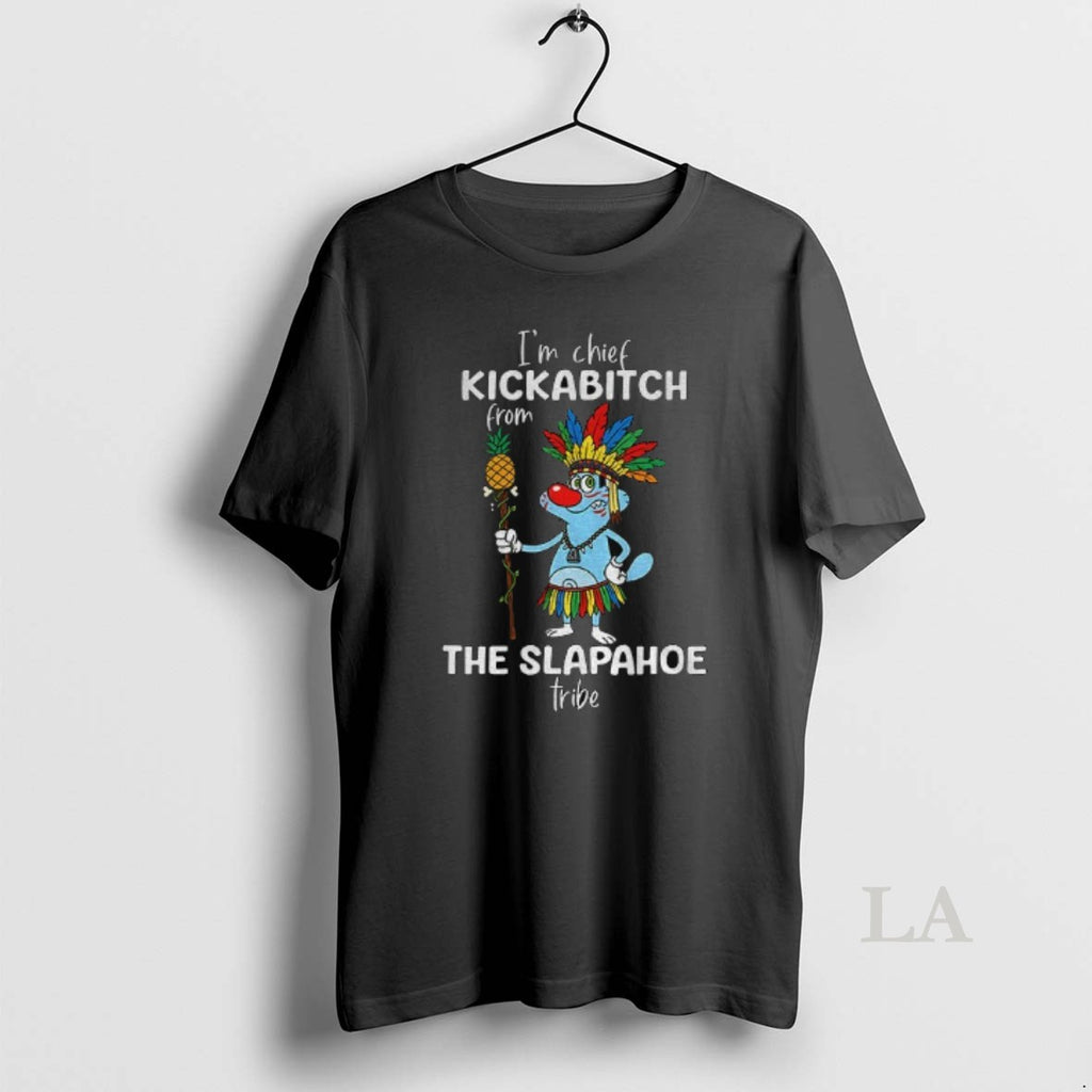 Original Oggy Native Im Chief Kickabitch From The Slapahoe Tribe