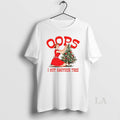 Original Oops I Got Another Tree Merry Christmas
