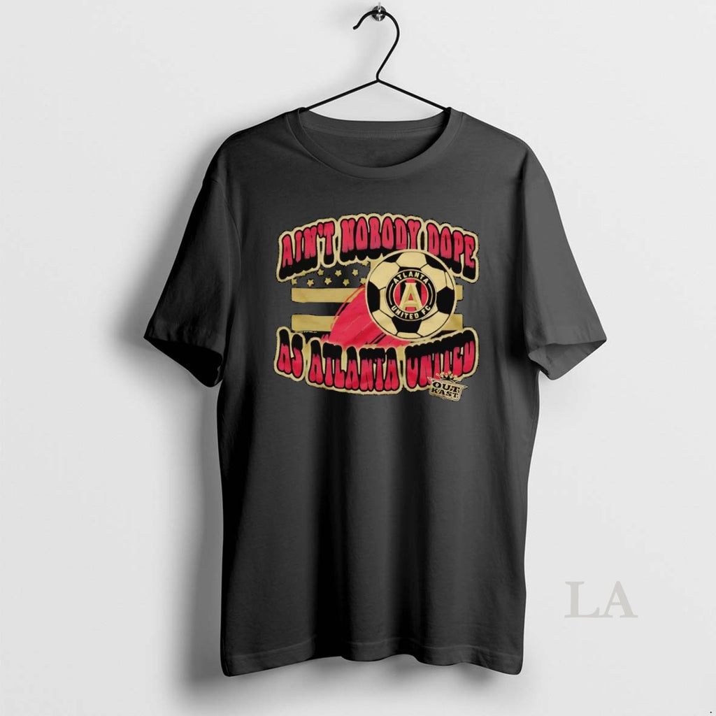 Original Outkast Atlanta United Fc Aint Nobody Dope As Atlanta United
