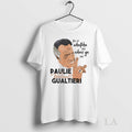Original Paulie Walnuts Gualtieri You Do Whatcha Told When Ya Told Tee Sweater
