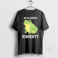 Original Portland Frog We All Deserve Ribberty