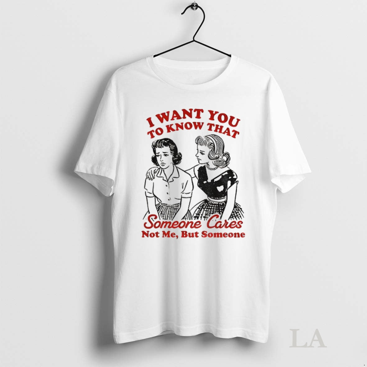 Original Retro Sassy Girl I Want You To Know Someone Cares Not Me But Someone