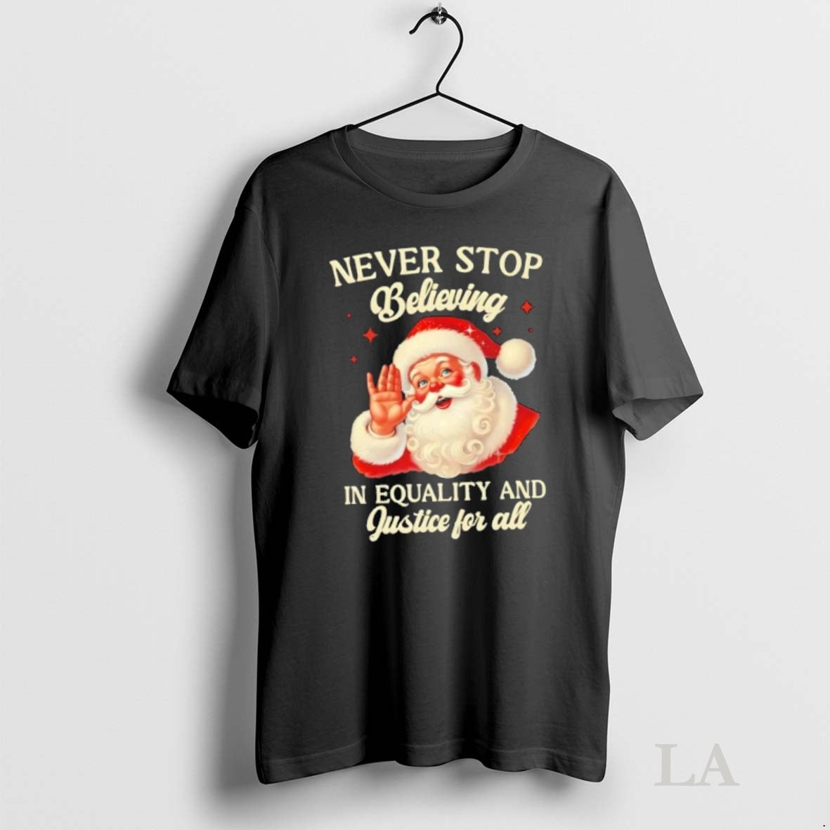 Original Santa Claus Never Stop Believing In Equality And Justice For All