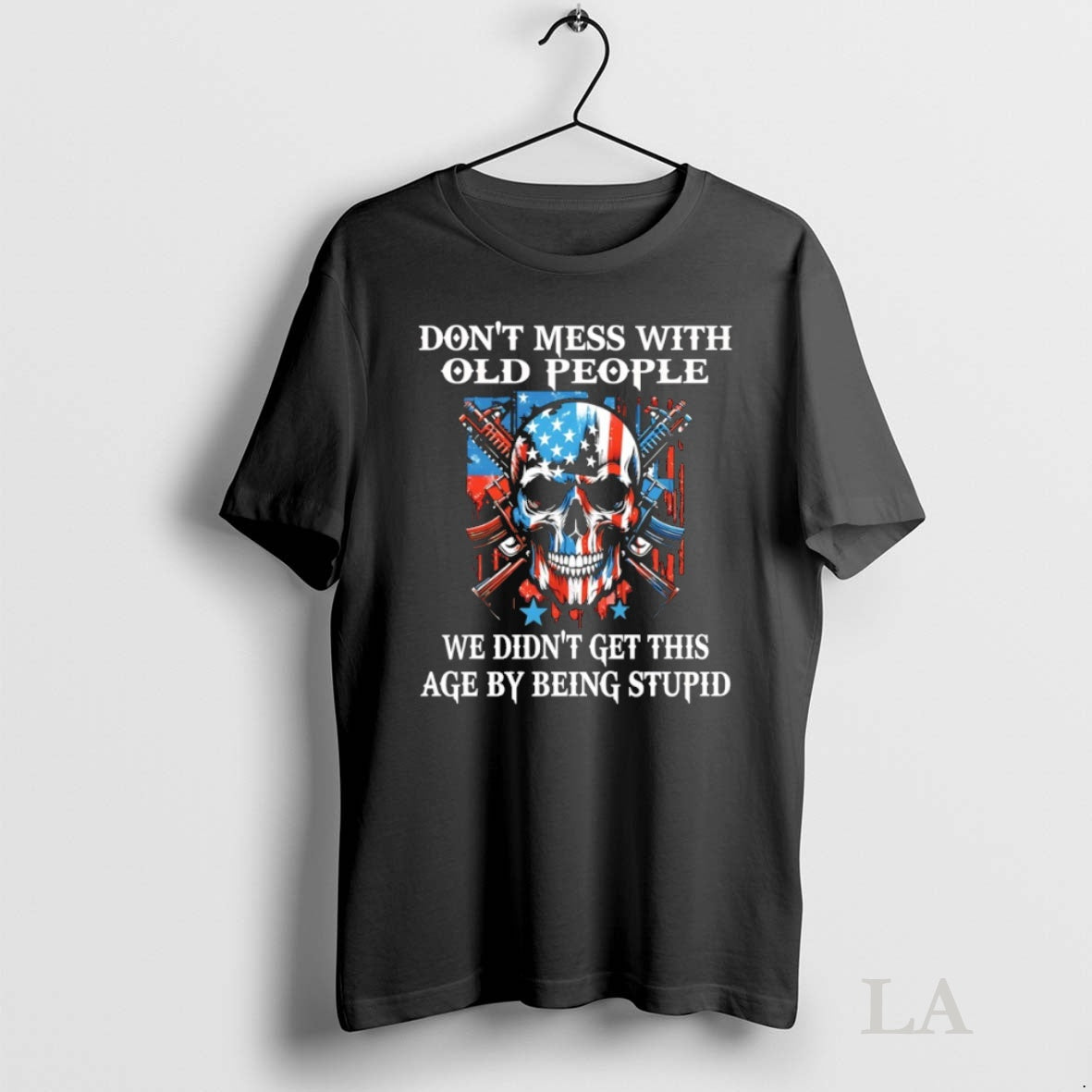 Original Skull With Gun Dont Mess With Old People We Didnt Get This Age By