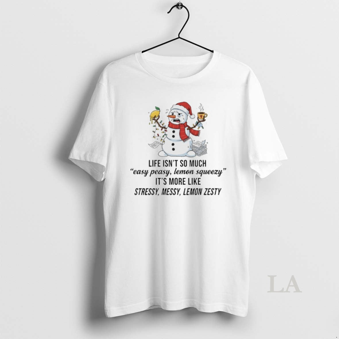 Original Snowman Christmas Life Isnt To Much Easy Peasy Lemon Squeezy Its More Like Stressy