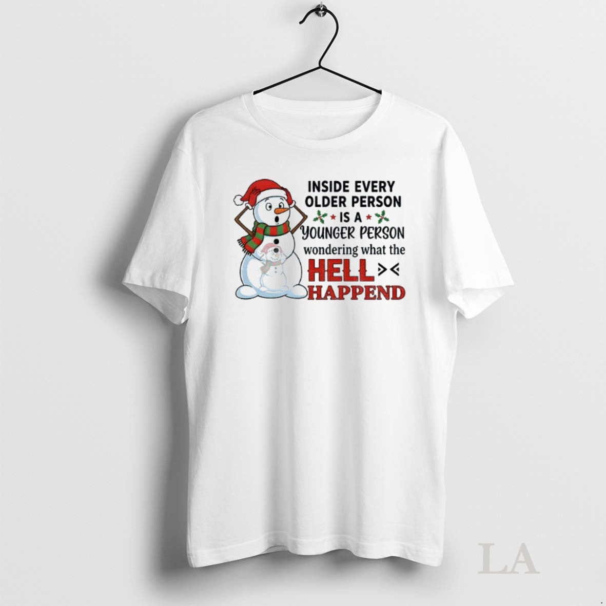 Original Snowman Inside Every Older Person Is A Younger Person Wondering What The Hell Happened