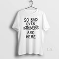Original So Bad Even Introverts Are Here