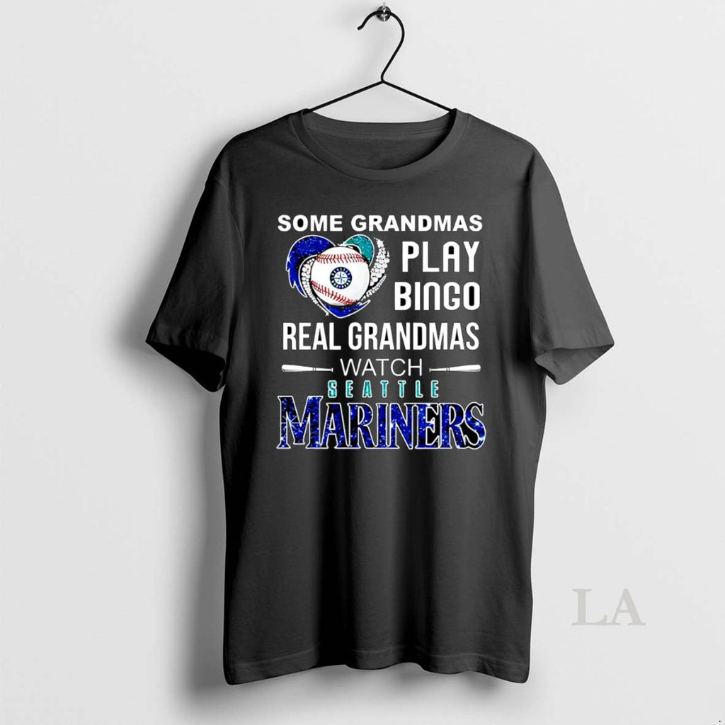 Original Some Grandmas Play Bingo Real Grandmas Watch Seattle Mariners Mlb