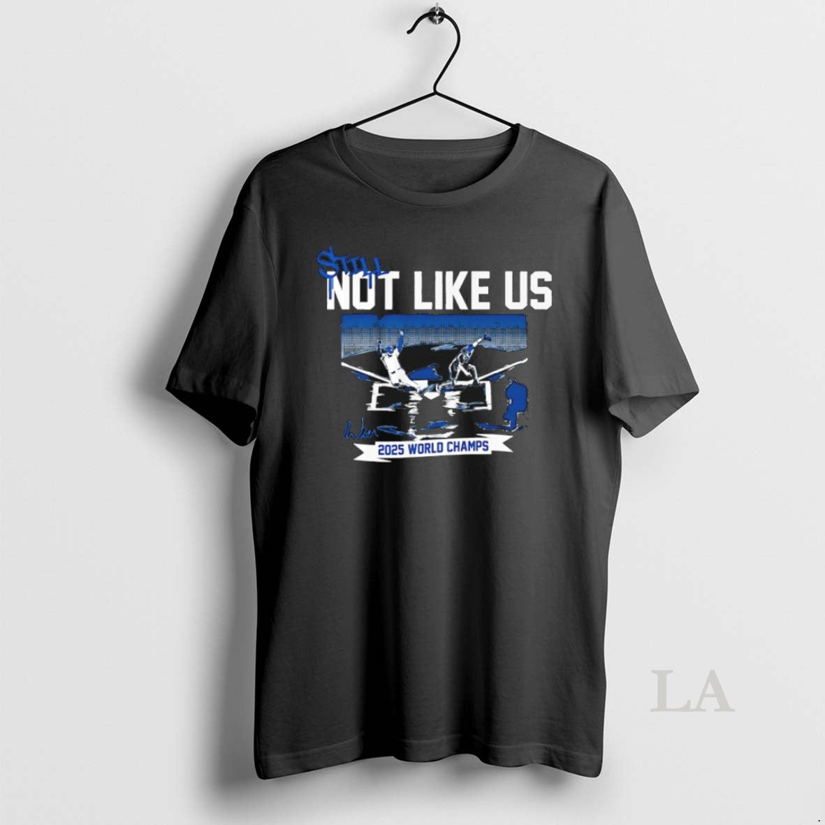 Original Still Not Like Us 2025 World Series Los Angeles Dodgers Signature
